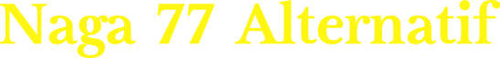 Naga 77 Alternatif